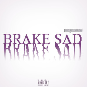 Brake Sad (Explicit)