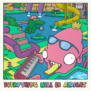 Everything Will Be Alright (Explicit)