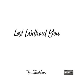 Lost Without You (Explicit)