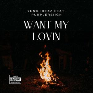 Want My Lovin (feat. Purplereiign)