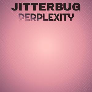 Jitterbug Perplexity