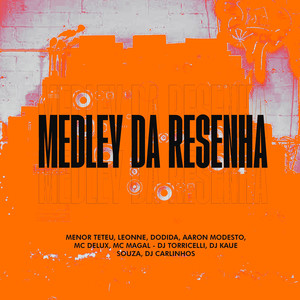 Medley Da Resenha (feat. Mc Magal, Mc Delux, Aaron Modesto, Leonne & MC Guh SR, DJ CARLINHOS,DJ KAUE SOUZA) [Explicit]