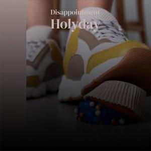 Disappointment Holyday