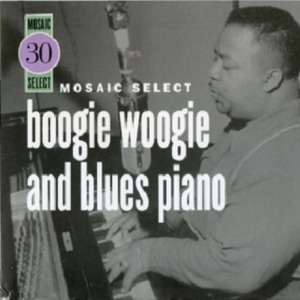 Mosaic Select: Boogie Woogie and Blues Piano