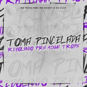 Toma Pincelada Rebolando Pra Minha Tropa (Explicit)