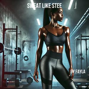 SWEAT LIKE STEEL