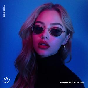 WHAT DID I MISS (TECHNO)