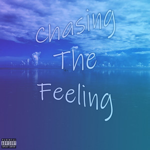 Chasing the Feeling (Explicit)