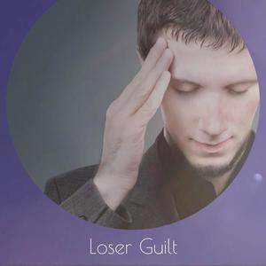 Loser Guilt