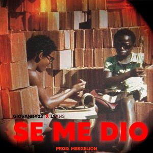 SE ME DIO (feat. Lyans bby) (Explicit)