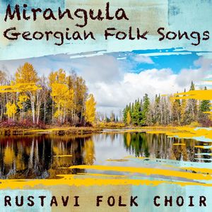 Mirangula-Georgian Folk Songs