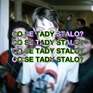 CO SE TADY STALO? (Explicit)