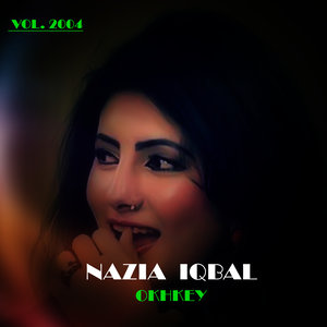 Nazia Iqbal - Okhkey, Vol. 2004