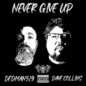 Never Give Up (feat. Dave Collins) (Explicit)