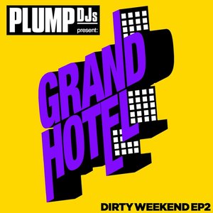 Plump DJs present Dirty Weekend EP 2