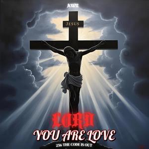 LORD YOU ARE LOVE (Prophetic Anthem)