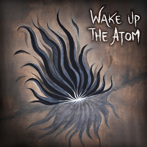 Wake Up The Atom