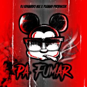 Pa Fumar (feat. Dj Eduardo Mx) [Explicit]