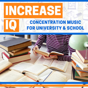 Increase IQ - Concentration Music for University & School