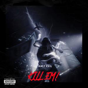 KILL EM! (Explicit)