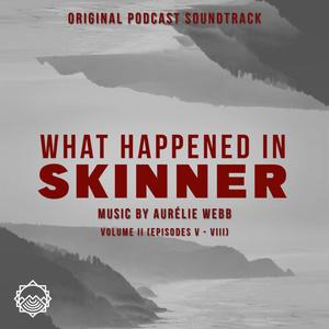 What Happened In Skinner Vol II (Original Podcast Soundtrack)