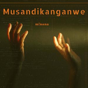 Musandikanganwe