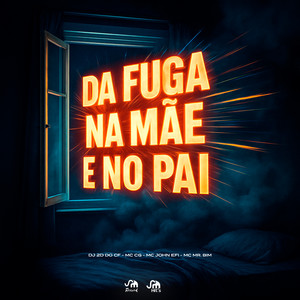 Da Fuga na Mãe e no Pai (Explicit)