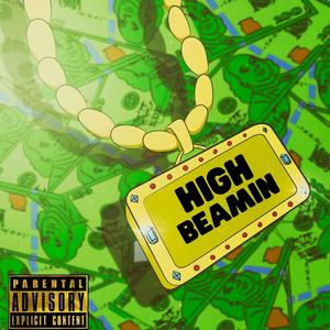 High Beamin (feat. CK Drama) [Explicit]