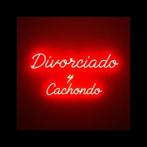Divorciado y Cachondo (Explicit)