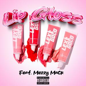 Lip Gloss (feat. Mezzy Mack) (Explicit)