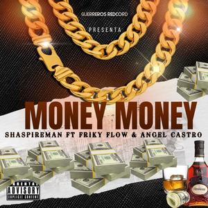 Money Money Shaspireman (feat. Friky Flow & Ángel Castro)
