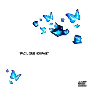 Fácil Que Noi Faiz (Explicit)