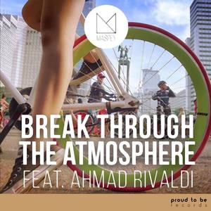 Break Through the Atmosphere (feat. Ahmad Rivaldi)