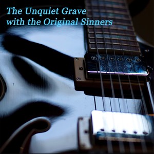 The Unquiet Grave (feat. The Original Sinners)