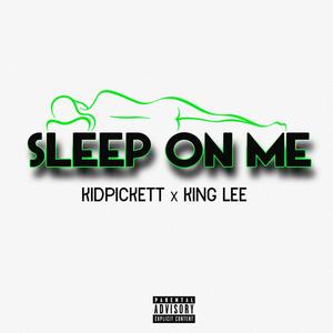 Sleep on Me (feat. Kidpickett) [Explicit]