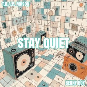 Stay Quiet (feat. Benny Boy) [Explicit]