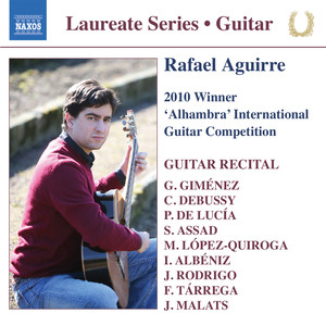 Guitar Recital: Aguirre, Rafael - GIMENEZ, J. / DEBUSSY, C. / ASSAD, S. / ALBENIZ, I. / RODRIGO, J. / TARREGA, F.