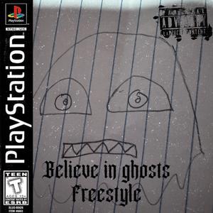 Believe in ghosts freestyle (Explicit)