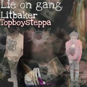 Lie on gang (feat. Litbaker) [Explicit]