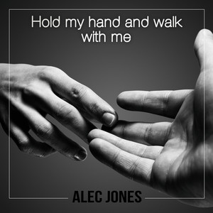 Hold my Hand and Walk with Me