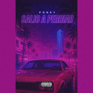 Salio a perriar (Explicit)