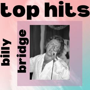 Billy bridge - top hits