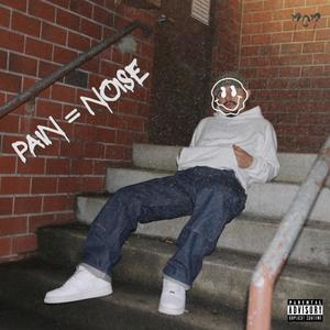 PAIN = NOISE (Explicit)