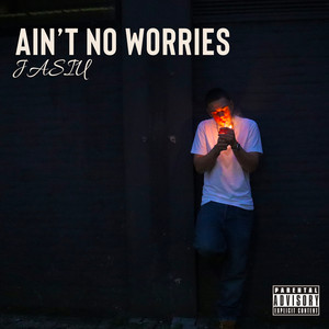 Ain’t No Worries (Explicit)