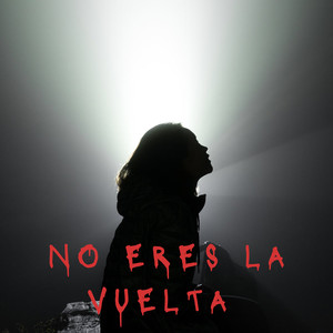 NO ERES LA VUELTA