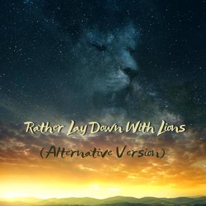 Rather Lay Down With Lions (Alternate Version)