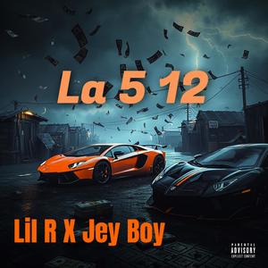 La 5 12 (feat. Lil R & Jey Boy) (Explicit)
