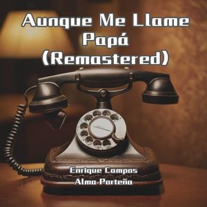 Aunque Me Llame Papá (Remastered)