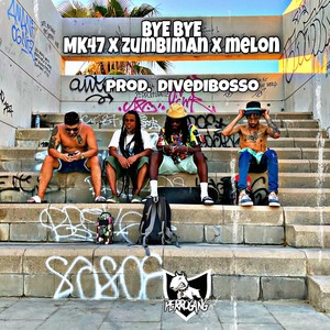 Bye Bye(feat. Zumbiman & Ras melo)