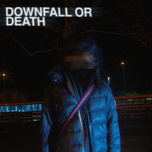 Downfall or Death (Explicit)
